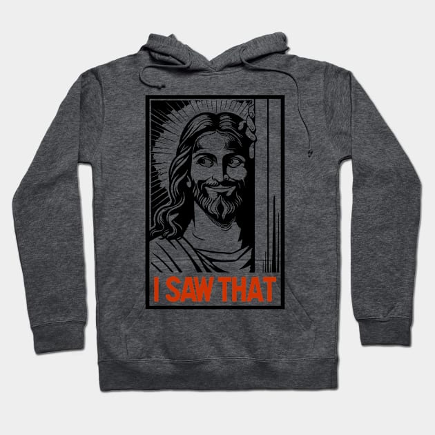 I Saw That Jesus Meme Christian Joke Hoodie by Anticorporati